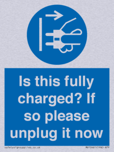 Is this fully charged? If so please unplug it now